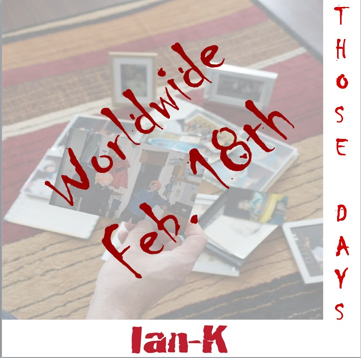 Ian K - Those Days Cover for EP release February 18th 2019. Great New Rock Music!